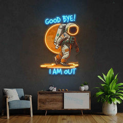 'Good Bye! I am Out'' UV Print Neon Sign